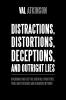 Distractions Distortions Deceptions and Outright Lies