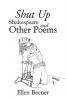 Shut up Shakespeare and Other Poems