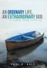An Ordinary Life an Extraordinary God