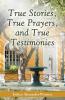 True Stories True Prayers and True Testimonies