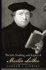 The Life Teaching and Legacy of Martin Luther