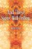 And These Signs Will Follow