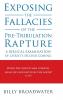 Exposing the Fallacies of the Pre-Tribulation Rapture