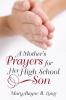 A Mother's Prayers for Her High School Son