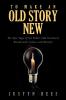 To Make an Old Story New: The Epic Saga of the Bible?s Old Testament Retold with Color and Warmth