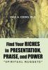 Find Your Riches in Presentation Praise and Power