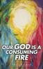 Our God Is a Consuming Fire