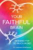 Your Faithful Brain
