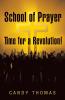 School of Prayer-Time for a Revolution!