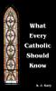 What Every Catholic Should Know