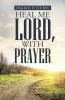 Heal Me Lord with Prayer