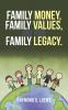 Family Money Family Values and Your Family Legacy.