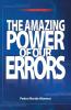 The Amazing Power of Our Errors