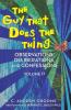 The Guy That Does the Thing - Observations Deliberations and Confessions Volume 17