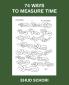 74 WAYS TO MEASURE TIME