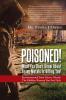 Poisoned! What You Don't Know About Heavy Metals Is Killing You!