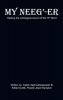 My Neeg'-Er