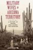 Military Wives in Arizona Territory