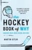 The Hockey Book of Why (and Who What When Where and How)
