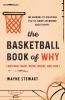 The Basketball Book of Why (and Who What When Where and How)