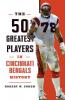 The 50 Greatest Players in Cincinnati Bengals History