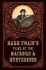 Mark Twain's Tales of the Macabre & Mysterious