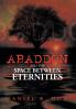 Abaddon and the Space Between Eternities