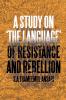 A Study on 'The Language' of Resistance and Rebellion