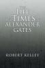 The Life and Times of Alexander Gates