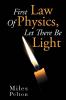 First Law of Physics Let There Be Light
