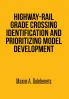 Highway-Rail Grade Crossing Identification and Prioritizing Model Development