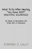 What to Do After Hearing ''You Have MS?!'' (Multiple Sclerosis): 40 Ideas to Normalize Life When Not in Remission