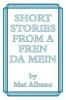 Short Stories from a Fren Da Mein