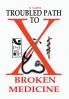 Troubled Path to Broken Medicine