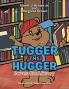 Tugger the Hugger Saves the Library