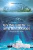 Giving Birth to New Beginnings