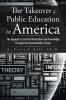 The Takeover of Public Education in America