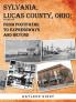 SYLVANIA LUCAS COUNTY OHIO; FROM FOOTPATHS TO EXPRESSWAYS AND BEYOND VOLUME FIVE