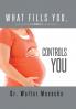 What Fills You Controls You