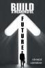 BUILD A MEANINGFUL FUTURE