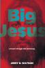 Big Jesus: A Pastor's Struggle with Christology