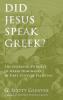 Did Jesus Speak Greek?: The Emerging Evidence of Greek Dominance in First-Century Palestine
