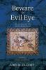 Beware the Evil Eye Volume 2: The Evil Eye in the Bible and the Ancient World--Greece and Rome