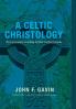 A Celtic Christology: The Incarnation According to John Scottus Eriugena