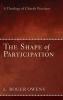 The Shape of Participation: A Theology of Church Practices