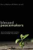 Blessed Peacemakers: 365 Extraordinary People Who Changed the World