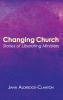 Changing Church: Stories of Liberating Ministers