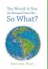 The World Is Not Six Thousand Years Old--So What?