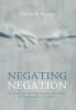 Negating Negation: Against the Apophatic Abandonment of the Dionysian Corpus
