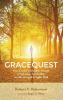 Gracequest: One Teacher's Relentless Pursuit of Salvation Spirituality and the Strength to Suffer Well